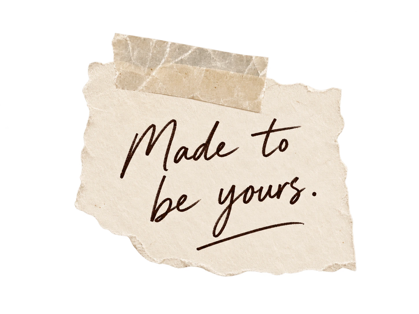 Made to be yours.
